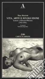 Vita, arte e rivoluzione. Lettere a Edward Weston (1922-1931) libro