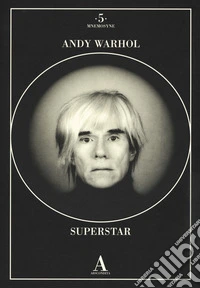 Andy Warhol superstar . Ediz. illustrata