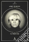 Andy Warhol superstar . Ediz. illustrata libro