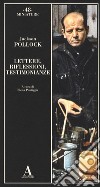 Lettere, riflessioni, testimonianze libro di Pollock Jackson; Pontiggia E. (cur.)