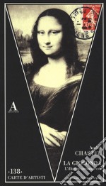 La Gioconda. L'illustre incompresa libro