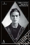 Frida Kahlo. Biografia per immagini libro