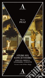 Studi sul concettismo. Emblema, impresa, epigramma, concetto libro