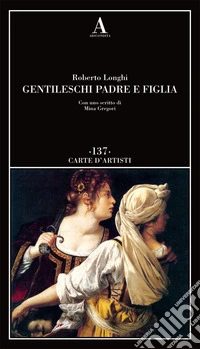 Gentileschi. Padre e figlia
