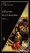 Eugène Delacroix libro di Baudelaire Charles Larocchi M. (cur.)