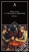 Il paradiso di Cézanne libro di Sollers Philippe