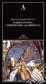 Parmigianino, «peritissimo alchimista» libro