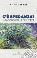 C'è speranza? Il fascino della scoperta libro