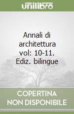 Annali di architettura vol: 10-11. Ediz. bilingue libro