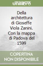 Della architettura di Gioseffe Viola Zanini. Con la mappa di Padova del 1599 libro