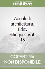 Annali di architettura. Ediz. bilingue. Vol. 15 libro