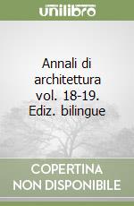 Annali di architettura vol. 18-19. Ediz. bilingue libro