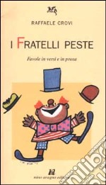 I fratelli Peste. Favole in versi e in prosa libro