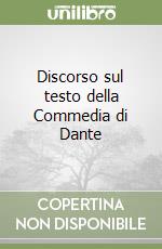 Discorso sul testo della Commedia di Dante