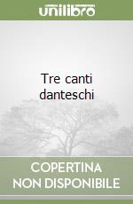 Tre canti danteschi libro