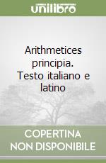 Arithmetices principia. Testo italiano e latino libro