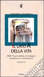 Il lato A della vita libro