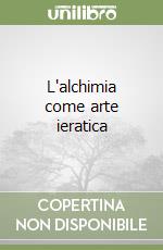 L'alchimia come arte ieratica libro