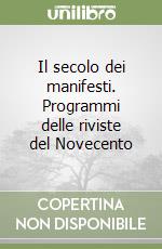 Il secolo dei manifesti. Programmi delle riviste del Novecento libro