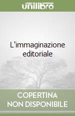 L'immaginazione editoriale
