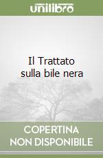 Il Trattato sulla bile nera