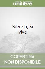Silenzio, si vive
