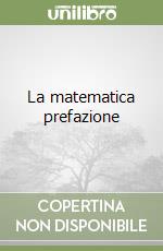 La matematica prefazione