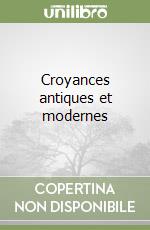 Croyances antiques et modernes
