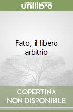 Fato, il libero arbitrio libro