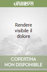 Rendere visibile il dolore