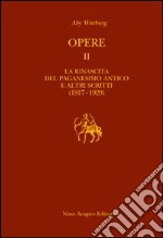 Opere. Con CD-ROM. Vol. 2: La rinascita del paganesimo antico e altri scritti (1917-1929) libro