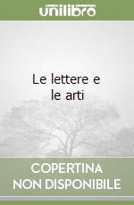 Le lettere e le arti