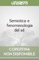 Semiotica e fenomenologia del sé libro