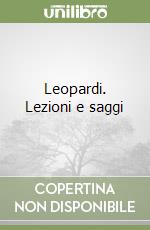 Leopardi. Lezioni e saggi