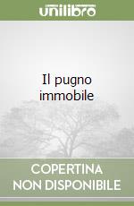 Il pugno immobile