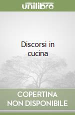Discorsi in cucina