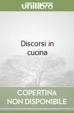 Discorsi in cucina libro