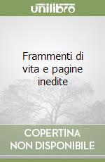 Frammenti di vita e pagine inedite libro
