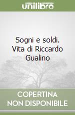 Sogni e soldi. Vita di Riccardo Gualino libro