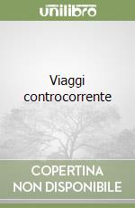 Viaggi controcorrente