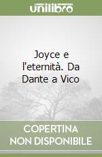 Joyce e l'eternità. Da Dante a Vico libro