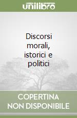 Discorsi morali, istorici e politici