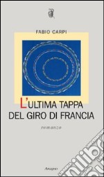 L'ultima tappa del giro di Francia libro