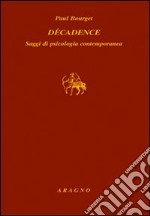 Décadence. Saggi di psicologia contemporanea libro