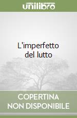 L'imperfetto del lutto libro