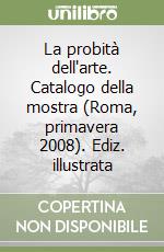 La probità dell'arte. Catalogo della mostra (Roma, primavera 2008). Ediz. illustrata libro