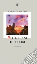 All'altezza del cuore libro