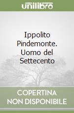 Ippolito Pindemonte. Uomo del Settecento