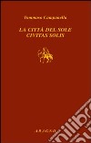 La città del sole-Civitas solis libro di Campanella Tommaso Tornitore T. (cur.)