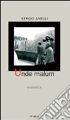 Unde malum libro di Anelli Sergio